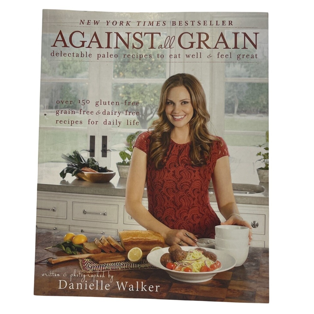 Against‎ All Grain Cookbook by Danielle Walker Gluten Free Paleo Recipes